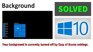 [Solved] Your background Is currently turned off by Easy of Access