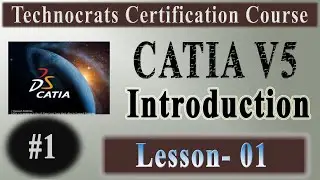 Technocrats Certification course | CATIA V5 | Introduction | Lesson 1