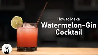 How to Make a Watermelon Gin Cocktail