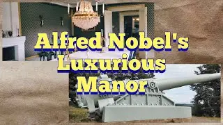 Alfred Nobel´s Luxurious Manor, the home of the Dynamite millionaire.