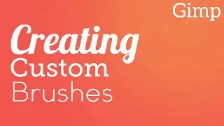 Gimp Tutorial: Creating Custom Brushes