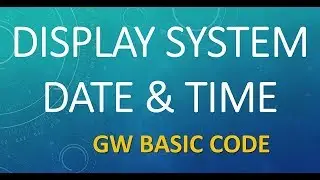 Display System Date and Time | GW BASIC Programing Tutorial