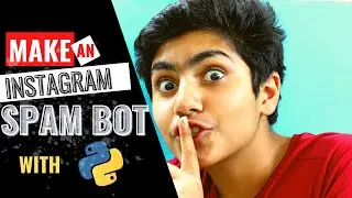 How to make an Instagram SPAM BOT using Python | Easy Code | 5 minute tutorial