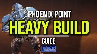 Ultimate Heavy Build - PHOENIX POINT