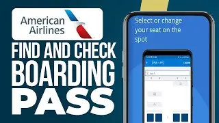 How Find And Check Boarding Pass On American Airlines App (2024 Update)