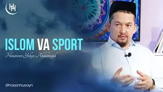 Islom va sport I Hasanxon Yahyo Abdulmajid I Ҳасанхон Яҳё Абдулмажид