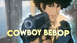 Cowboy Bebop 4K  | Edit