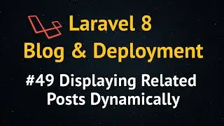 Laravel 8 Blog Tutorial up to Deployment #49 Displaying Related Posts Dynamically