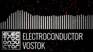 Electroconductor - Vostok - Chill Electronica