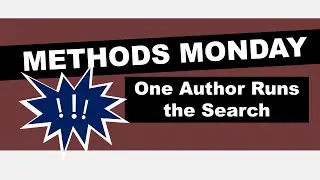 One Author Runs the Search | Systematic Review Education | Methods Monday