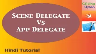 What is difference between AppDelegate and SceneDelegate ?