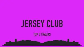 JERSEY CLUB MUSIC : TOP 5 TRACKS 2019 — With Spotify and Apple music playlist