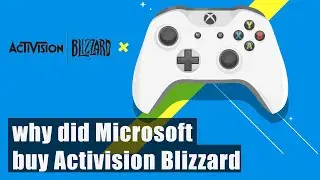 Why did MICROSOFT buy ACTIVISION BLIZZARD