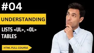 #04 Understanding Lists and Tables - For Beginners (HTML FULL COURSE)