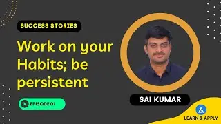 Successful Career Growth Stories With LEARN & APPLY_ Sai Kumar (Ep 01)