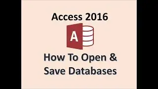 Access 2016 - Open & Save a Database - How to Create & Use File on Microsoft Office Tutorial Windows