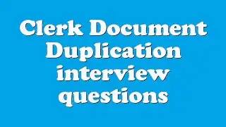 Clerk Document Duplication interview questions