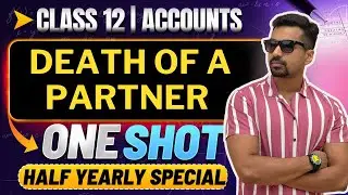 Ch 6 Death of a Partner (ALL CONCPETS) ️‍🔥 Half yearly Exam Special | Class 12 Accounts