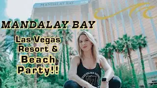 Mandalay Bay Beach, Resort, & Casino Las Vegas | Pool Party & Walk-Through Tour