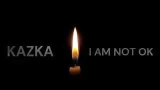 KAZKA - I AM NOT OK [Lyrics]