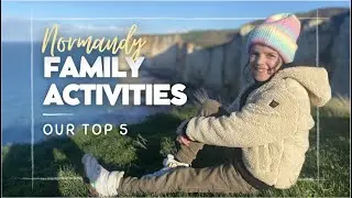 Top 5 family friendly activities Normandy, France | Côte d'Albatre, Rouen, Mont Saint Michel, Omaha