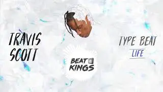 Travis Scott Type Beat - Life - Hip Hop/Rap Instrumental 2018 Download