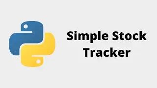 [Python 3] Coding a Stock Tracker from Scratch!