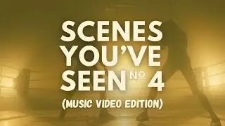 Scenes You've Seen: Music Video Edition No. 4