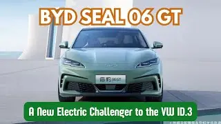 BYD Seal 06 GT  │ A New Electric Challenger to the VW ID 3