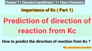 Prediction of Direction of Reaction From Kc || How to Predict The Direction of Reaction From Kc