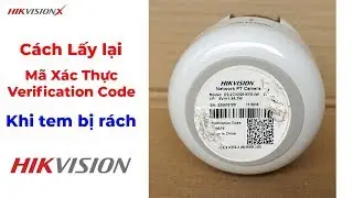 Cách lấy lại mã xác thực camera Hikvision - Verification Code