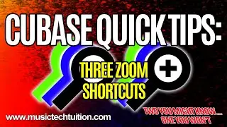 Cubase Quick Tips: Three Zoom Shortcuts