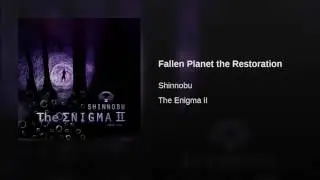 Shinnobu : Fallen Planet the Restoration (Enigmatic Music)