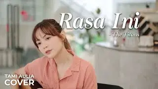 RASA INI - THE TITANS | TAMI AULIA