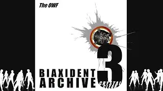 The OWF - Biaxident Archive 3: 