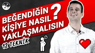 BEĞENDİĞİN KİŞİYE NASIL YAKLAŞMALISIN?