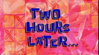 Two Hours Later... | SpongeBob Time Card #60