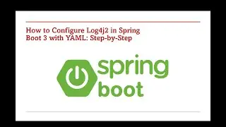 59 How to Configure Log4j2 in Spring Boot 3 with YAML  Step by Step