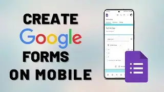 How To Create Google Forms on Mobile | Google Forms Tutorial