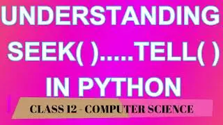 seek()| tell()| in python| explained with example | cbse | class 12 | computer science| new Syllabus