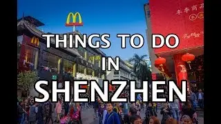 Top Things To Do in Shenzhen, China