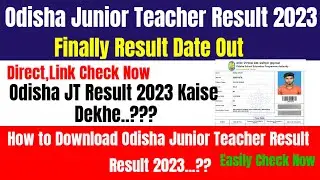 Odisha Junior Teacher Result 2023 | How to Check Odisha JT Result 2033 / 
