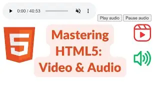 Mastering HTML5 Multimedia Elements: Audio and Video