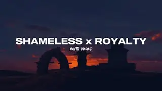 ROYALTY x SHAMELESS / Egzod & Maestro Chives, Camila Cabello (HVNTR Mashup)