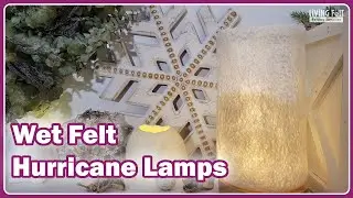 Beginner Wet Felting over a Resist Tutorial - Hurricane Candle Holders 