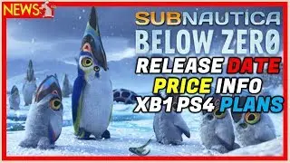 SUBNAUTICA Below Zero Full Release Date Price Xb1 PS4 New Info