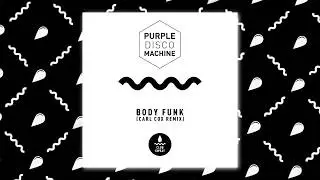 Purple Disco Machine - Body Funk (Carl Cox Remix)