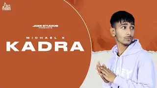 kadra (Official Song) Micheal x | New Punjabi Song 2024 | Latest Punjabi Song | Jass Studios