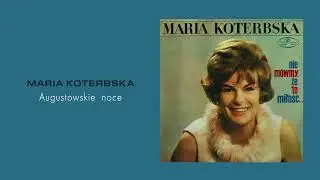 Maria Koterbska - Augustowskie noce [Official Audio]