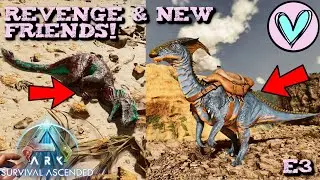 Revenge & New Friends! Episode 3 - Ark Survival Ascended